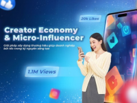 Creator Economy & Micro-Influencer: Giải pháp xây dựng thương hiệu giúp doanh nghiệp bứt tốc trong kỷ nguyên sáng tạo