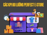 9 KPI quan trọng khi đánh giá mức độ chuẩn chỉnh của một e-Store