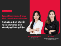 BrandCommerce trong kinh doanh cross-border: Xu hướng dịch chuyển từ e-Commerce đến xây dựng thương hiệu