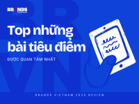 Brands Vietnam 2025 Review: Top những bài tiêu điểm được quan tâm nhất