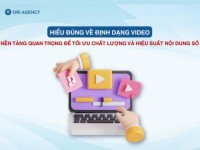Hiểu đúng về định dạng video để tối ưu chất lượng và hiệu suất nội dung số