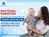 Emotional Marketing: Học cách các thương hiệu lớn ngành hàng Mẹ và Bé áp dụng chiến lược Marketing cảm xúc