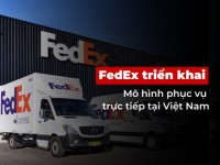 FedEx triển khai mô hình phục vụ trực tiếp tại Việt Nam
