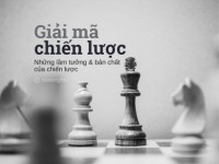 Giải mã “chiến lược”: Những lầm tưởng và bản chất thực sự của chiến lược