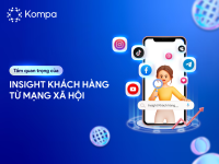 Kompa.ai: Tầm quan trọng của insight khách hàng từ mạng xã hội