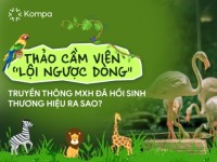 Kompa.ai: Thảo Cầm Viên “lội ngược dòng” – Truyền thông mạng xã hội đã hồi sinh thương hiệu ra sao?
