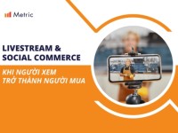 Sự chuyển mình của Livestream và Social Commerce: Khi người xem trở thành người mua