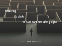 Marketing, ảo ảnh và hành trình tìm ý nghĩa