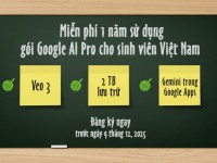 Google triển khai ưu đãi 1 năm sử dụng miễn phí gói Google AI Pro cho sinh viên Việt Nam