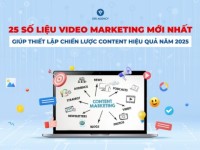 Video Marketing: 25+ số liệu video giúp tạo chiến lược Content hiệu quả năm 2025
