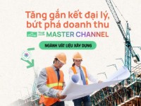 Tăng cường gắn kết với đại lý ngành Vật liệu xây dựng với bộ giải pháp The Master Channel