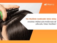 Thị trường Chăm sóc tóc 2025-2026: Khoảng trống sản phẩm nào sẽ dẫn đầu tăng trưởng?