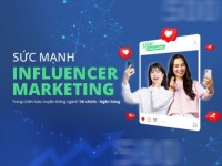 Khai thác sức mạnh Influencer Marketing trong chiến lược truyền thông ngành Ngân hàng – Tài chính