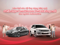 Làm thế nào để ứng dụng hiệu quả chiến lược Omnichannel Marketing mới cho ngành Automotive?