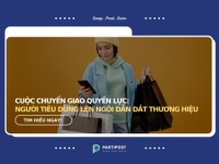 Cuộc chuyển giao quyền lực: Người tiêu dùng lên ngôi dẫn dắt thương hiệu