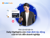 Hơn cả một bản tin, Daily Highlights nhận định tác động của tin tức đến doanh nghiệp