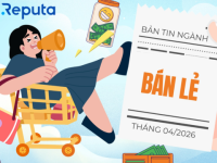 Reputa: Bản tin ngành Bán lẻ tháng 4/2026