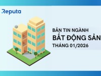 Reputa: Bản tin ngành Bất động sản tháng 1/2026