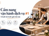 Cẩm nang vận hành dịch vụ #1: Chuẩn bị không gian và điều kiện phục vụ trước giờ mở cửa