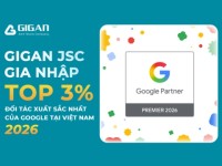 GIGAN JSC gia nhập Top 3% đối tác xuất sắc nhất của Google tại Việt Nam năm 2026