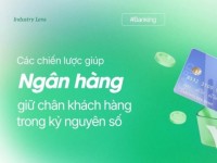 GrowthHack ngành Tài chính – Ngân hàng #2: Chiến lược giữ chân khách hàng trong kỷ nguyên số