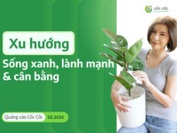 Cốc Cốc: Từ xu hướng sống xanh, lành mạnh và cân bằng cho đến hành vi tiêu dùng