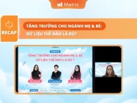 [Recap] Webinar “Tăng trưởng cho ngành Mẹ và Bé: Dữ liệu thế nào là đủ?”