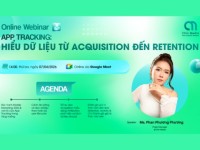 [Recap] Webinar “App Tracking – Hiểu hệ thống đo lường từ Acquisition đến Retention”