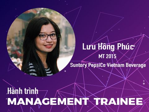 Hành trình Management Trainee #3 - Lưu Hồng Phúc @ Suntory PepsiCo: Con đường của những lựa chọn