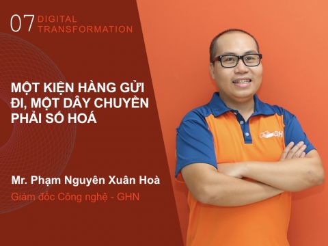 Digital Transformation #7: “Một kiện hàng gửi đi, một dây chuyền phải số hoá”