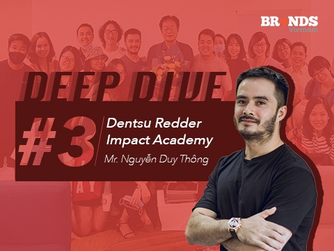 Deep Dive #3: Bàn về Dentsu Redder Impact Academy – “Để khai phóng năng lực, cần tiếp cận vấn đề một cách đa chiều”