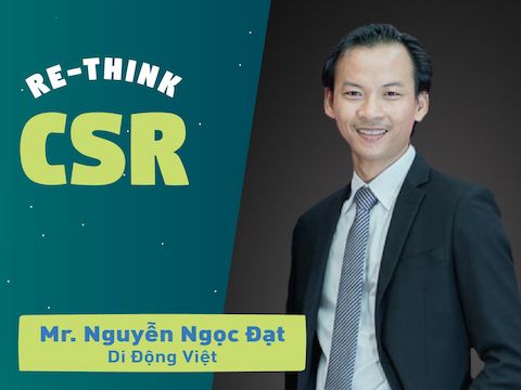 Re-think CSR #8 – Ông Nguyễn Ngọc Đạt @ Di Động Việt: “Có cần câu, đối tượng sẽ không còn chờ con cá”