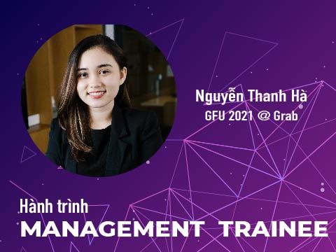 Hành trình Management Trainee #8 - Nguyễn Thanh Hà @ Grab Vietnam: Trưởng thành là khi biết chấp nhận sự giúp đỡ