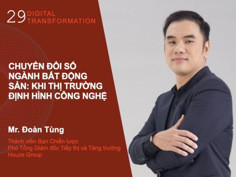 Digital Transformation #29 – Chuyển đổi số ngành bất động sản: Khi thị trường định hình công nghệ 