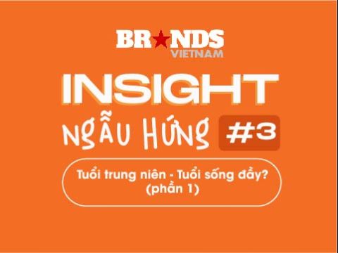 Insight Ngẫu Hứng #3.1: “Nam giới đối mặt khủng hoảng tuổi trung niên khi gặp những cú thức tỉnh và nỗi lo dồn dập”