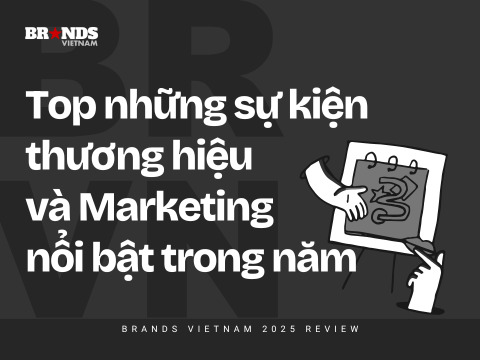 Brands Vietnam 2025 Review: Top những sự kiện thương hiệu và marketing nổi bật trong năm