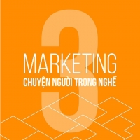 Marketer Marketing - Chuyện Người Trong Nghề
